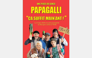 Soirée Théâtre Papagalli  Ca Suffit Main'ant 